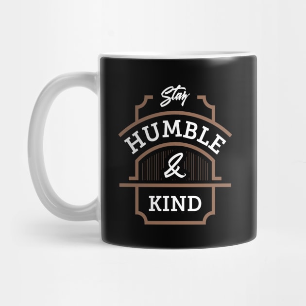 Stay Humble And Kind by teeleoshirts